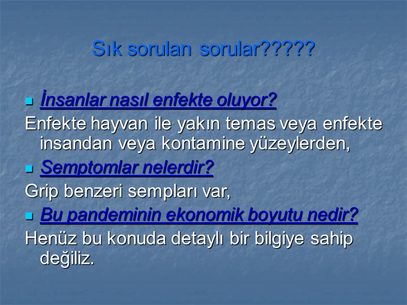 Sık sorulan sorular????? İnsanlar nasıl enfekte oluyor? Enfekte hayvan ile yakın temas veya enfekte